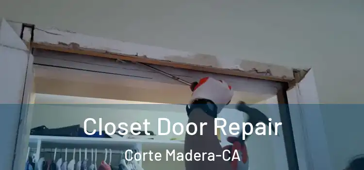Closet Door Repair Corte Madera-CA