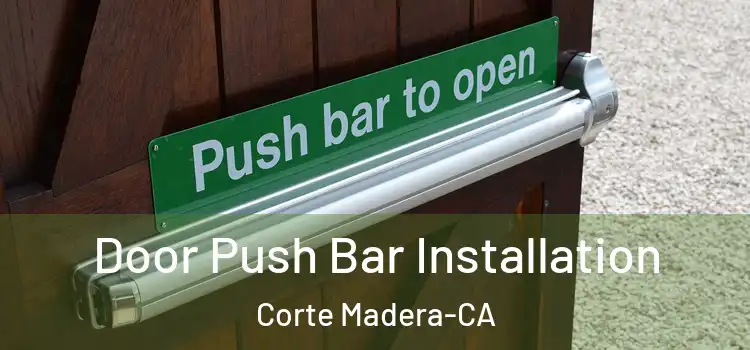 Door Push Bar Installation Corte Madera-CA