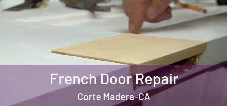 French Door Repair Corte Madera-CA