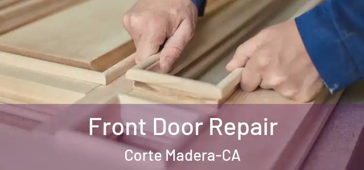  Front Door Repair Corte Madera-CA