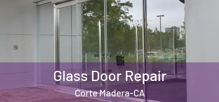  Glass Door Repair Corte Madera-CA