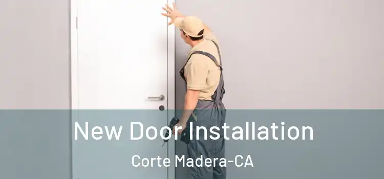 New Door Installation Corte Madera-CA
