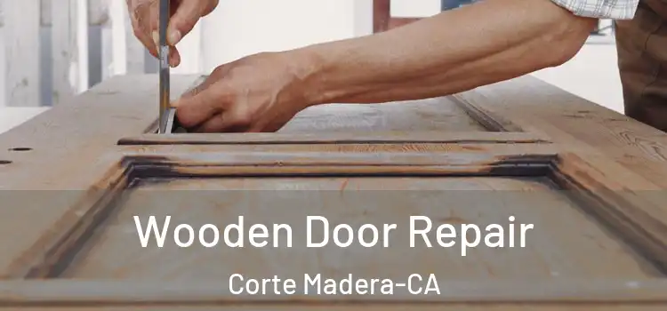  Wooden Door Repair Corte Madera-CA